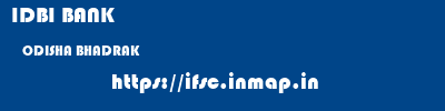 IDBI BANK  ODISHA BHADRAK    ifsc code